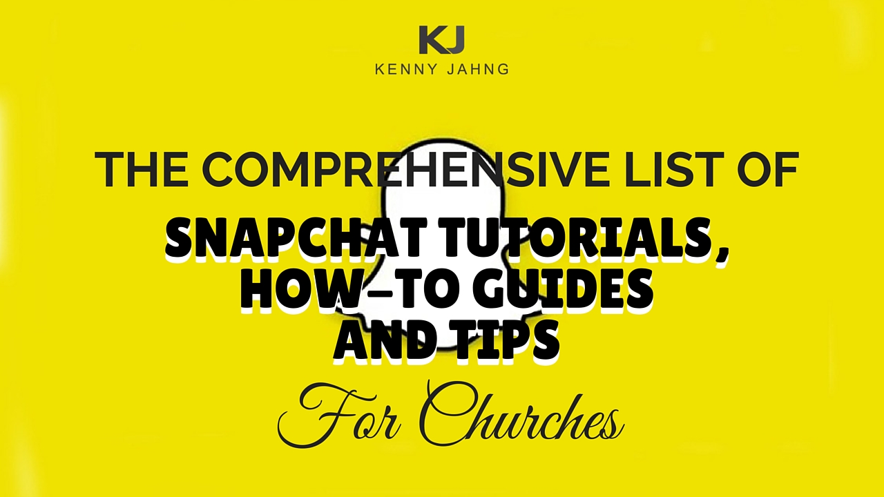 The Comprehensive List of SnapChat Tutorials, How-To Guides & Tips for Churches