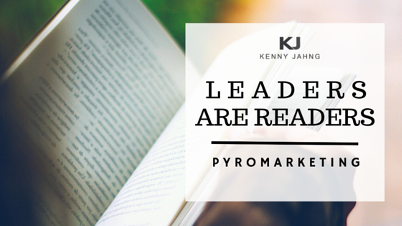 Leaders are Readers: Pyromarketing