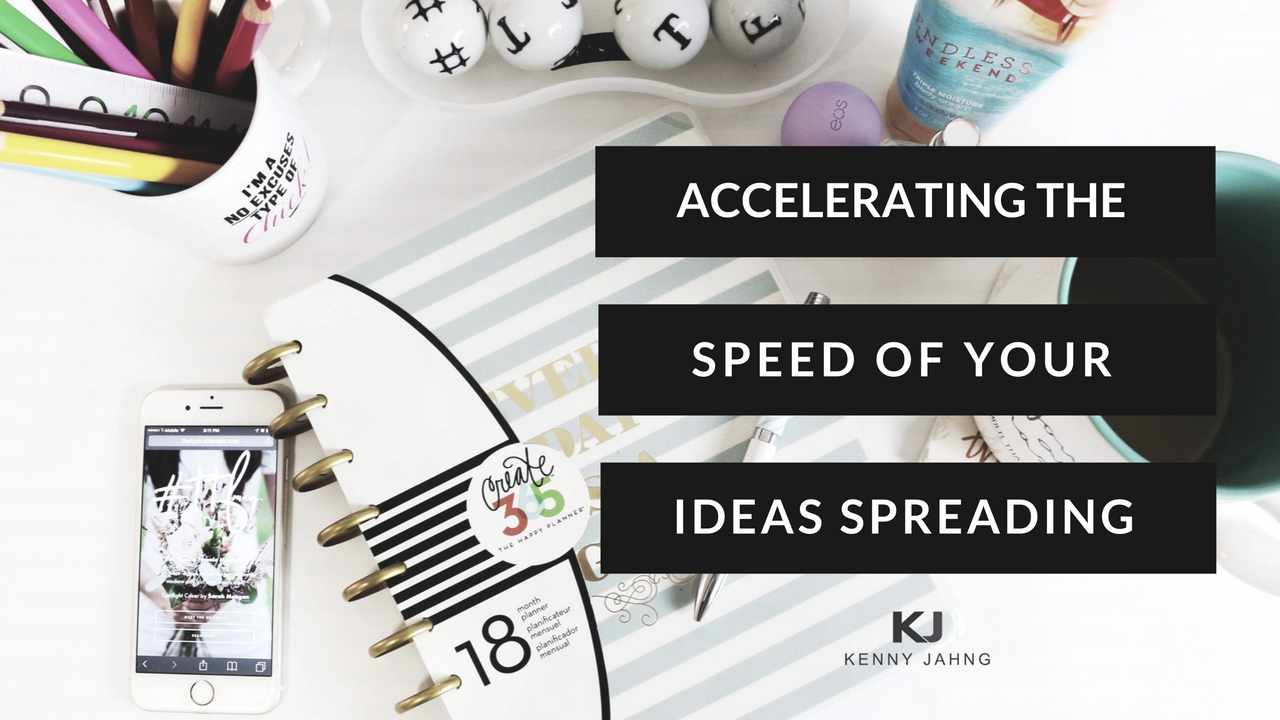 Accelerating the Speed of Your Ideas Spreading