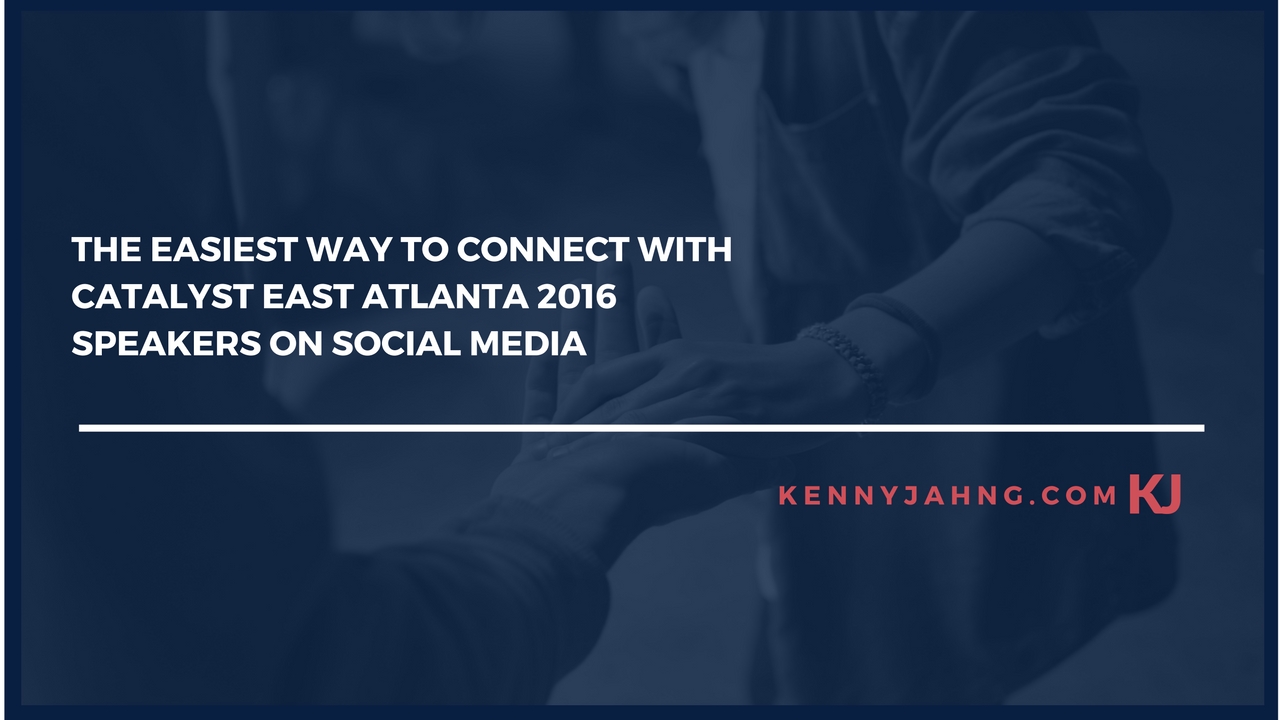 Start Using Social Media For What It’s Made For : Connect Directly With Every Catalyst East Atlanta 2016 Main Stage Speaker