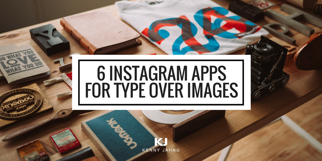 6 Instagram Apps For Type Over Images
