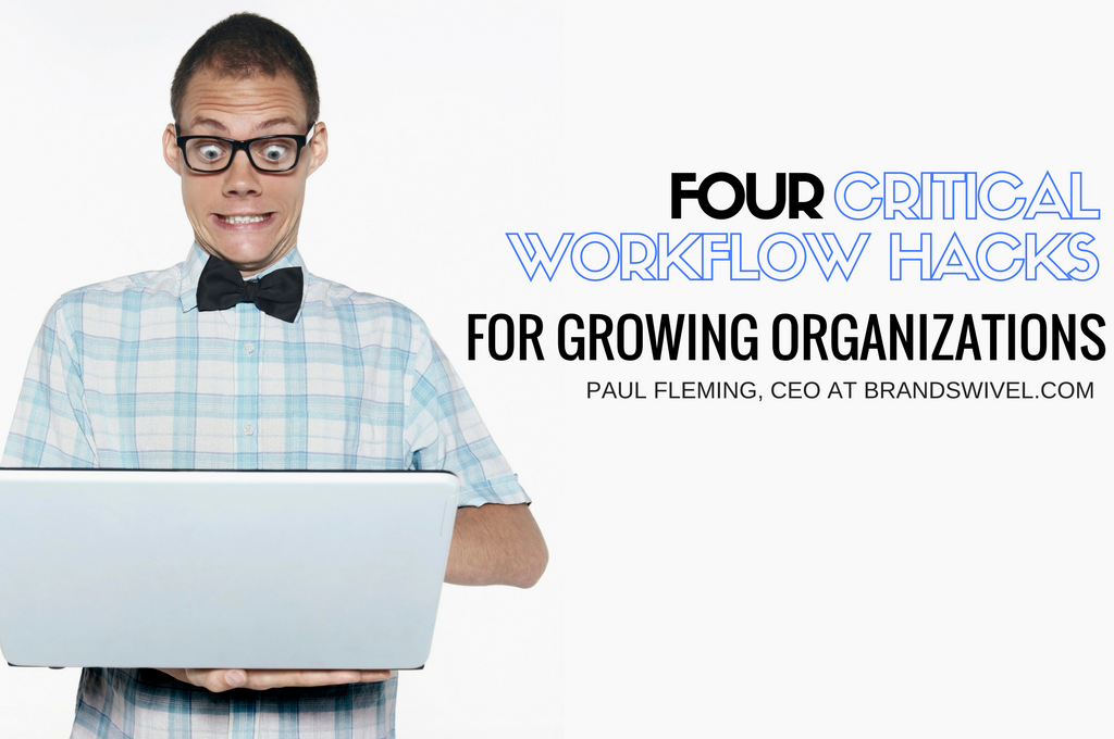 four workflow hacks for growing organizations