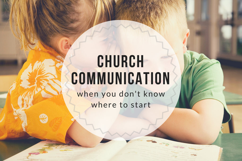 Church Communication: When You Don’t Know Where to Start