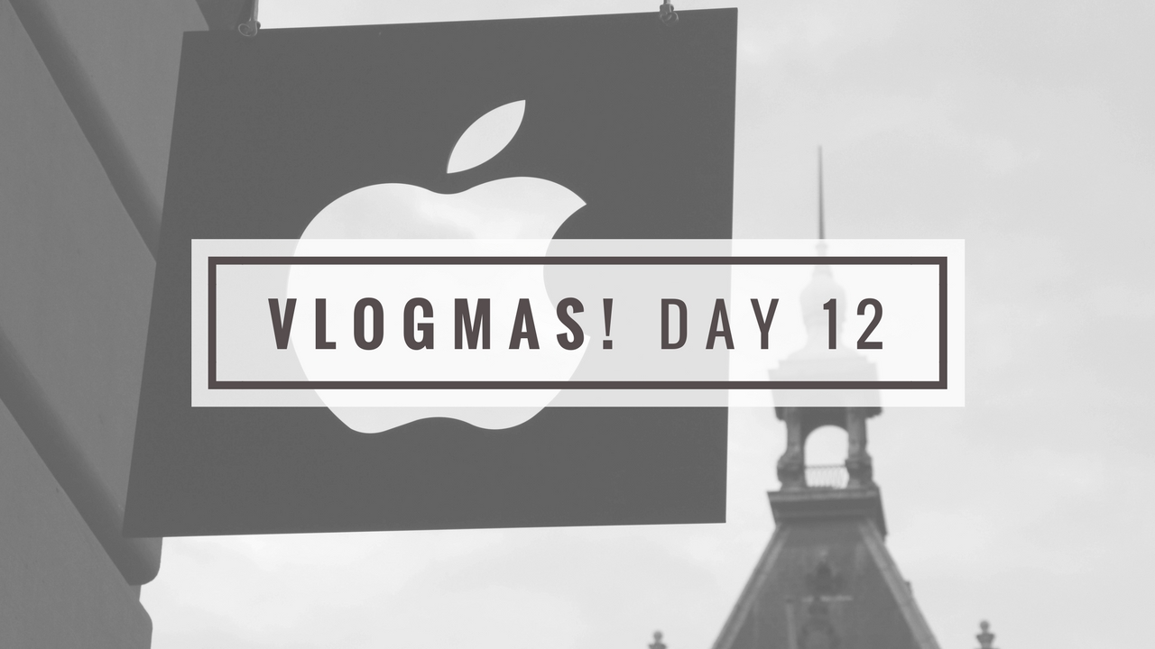 VLOGmas 2017 // Day 12