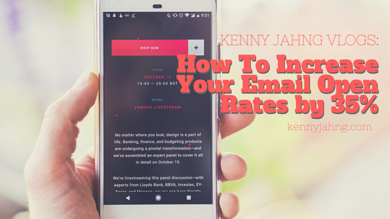 Kenny Jahng Vlogs: How To Increase Your Email Open Rates by 35%