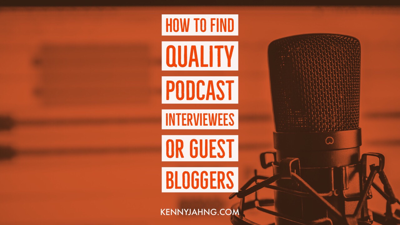 How to Find Quality Podcast Interviewees or Guest Bloggers
