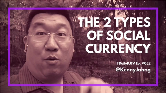 #DailyKJTV Episode 52 TWO Types of Social Currency