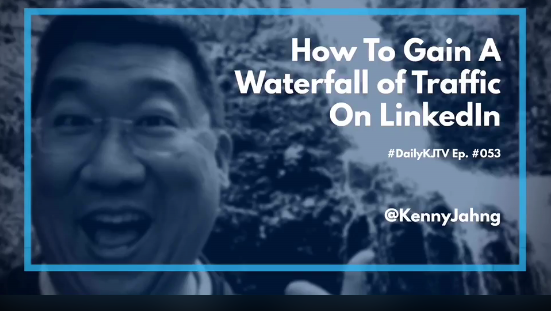 #DailyKJTV Episode 53 Tip of the Day: Waterfall Traffic on LinkedIn
