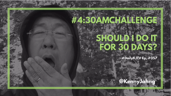 #DailyKJTV Episode 57 4:30 AM Challege