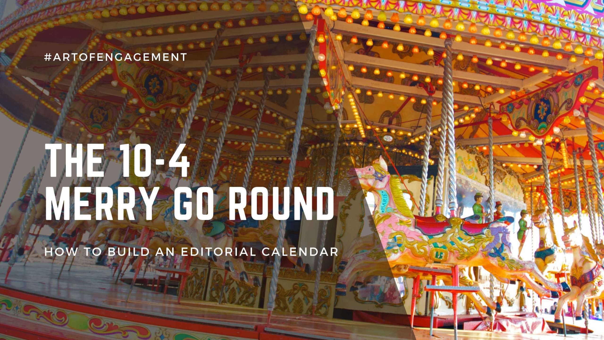 How To Build An Editorial Calendar Using The 10-4 Merry-Go-Round